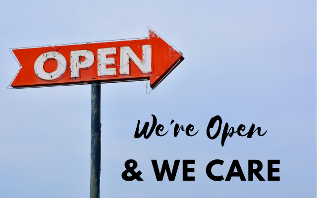 We’re Open – We Care